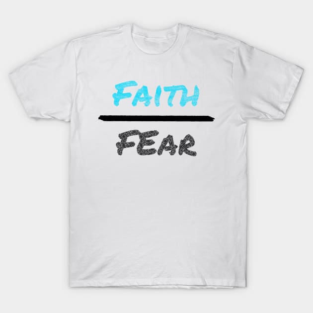 Faith over fear T-Shirt by tothemoons